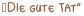 „Die gute Tat“